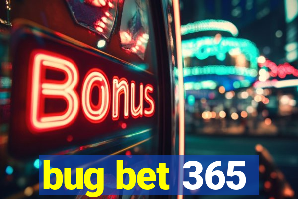 bug bet 365